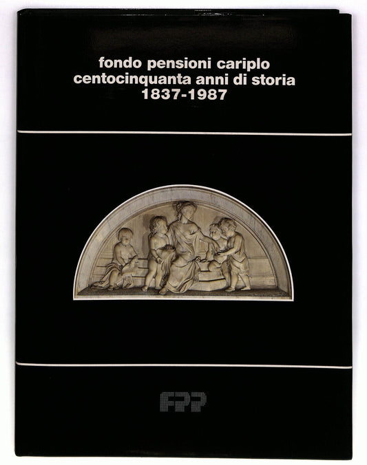 EBOND Fondo Pensioni Cariplo 150 Anni Di Storia 1837-1987 Libro LI023400