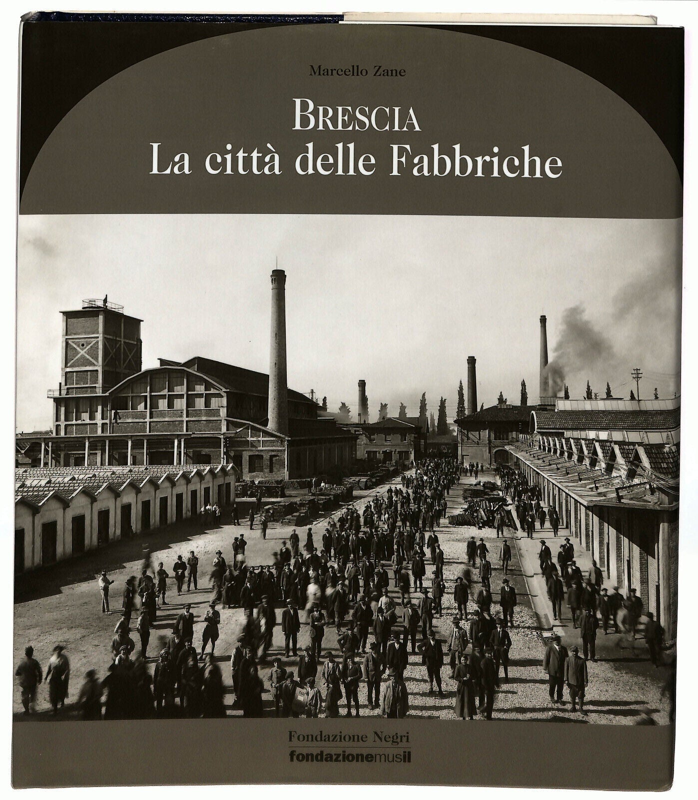 EBOND Brescia La Citta Delle Fabriche Di Marcello Zane 2008 Libro LI023502