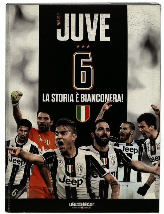 EBOND Juve 6 La Storia e Bianconera 2016/17 Gazzetta Della Sport Libro LI023504