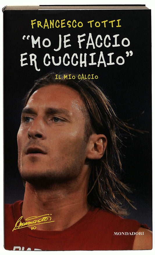 EBOND Mo Je Faccio Er Cucchiaio Il Mio Calcio Francesco Totti Libro LI023512