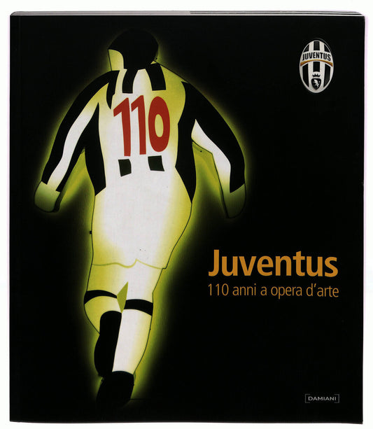 EBOND Juventus 110 Anni a Opera D'arte Damiani Editore Libro LI023654