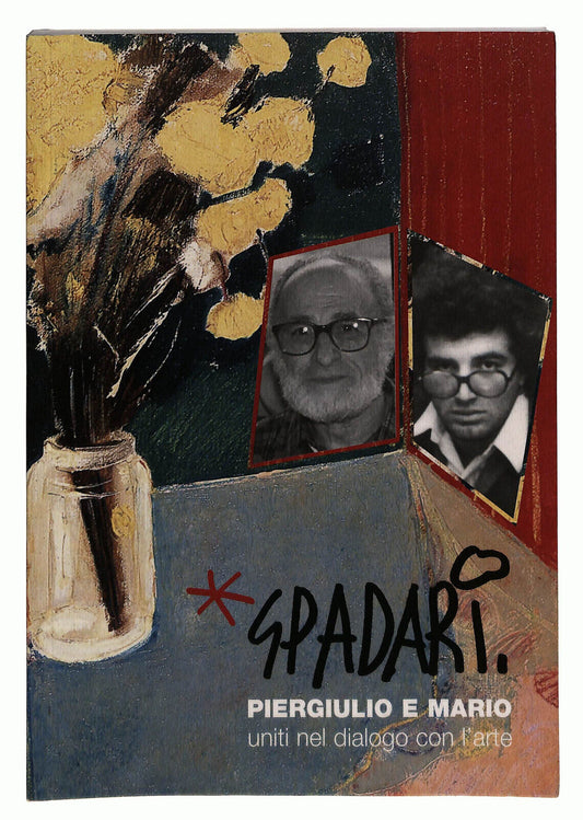EBOND Spadari, Piergiulio e Mario Uniti Nel Dialogo Con L'arte Libro LI023904