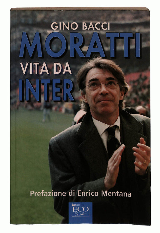 EBOND Moratti Vita Da Inter Di Gino Bacci Libro LI024003