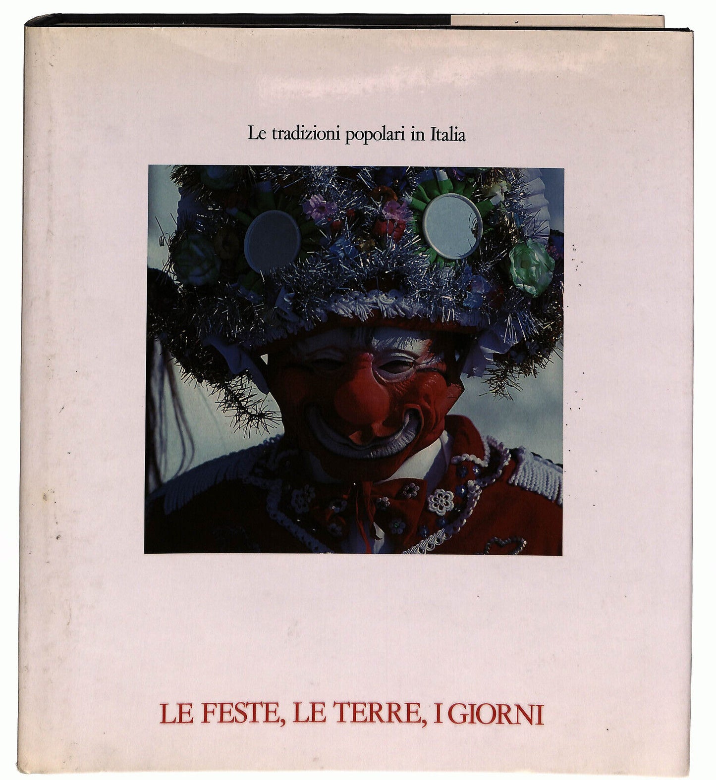 EBOND Le Tradizioni Popolari In Italia Le Feste, Le Terre i Giorni Libro LI024306