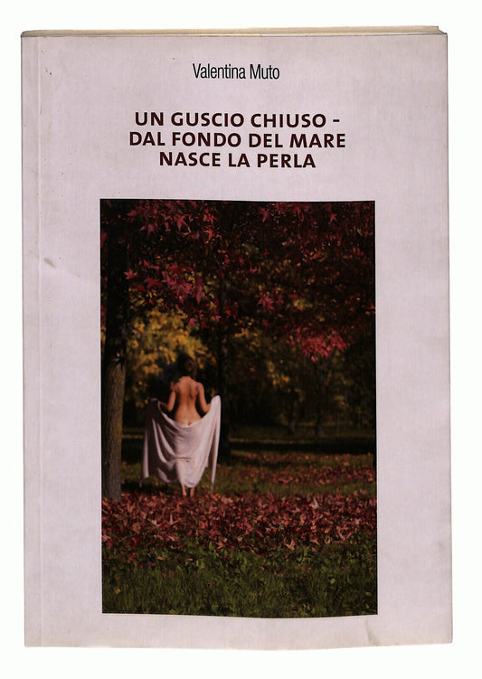 EBOND Un Guscio Chiuso - Dal Fondo Del Mare Nasce La Perla Libro LI024365