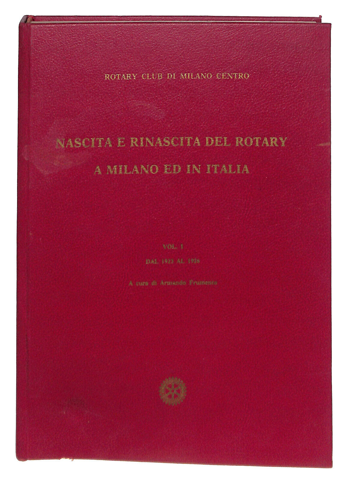 EBOND Nascita e Rinascita Del Rotary a Milano Ed In Italia Vol 1 Libro LI024509