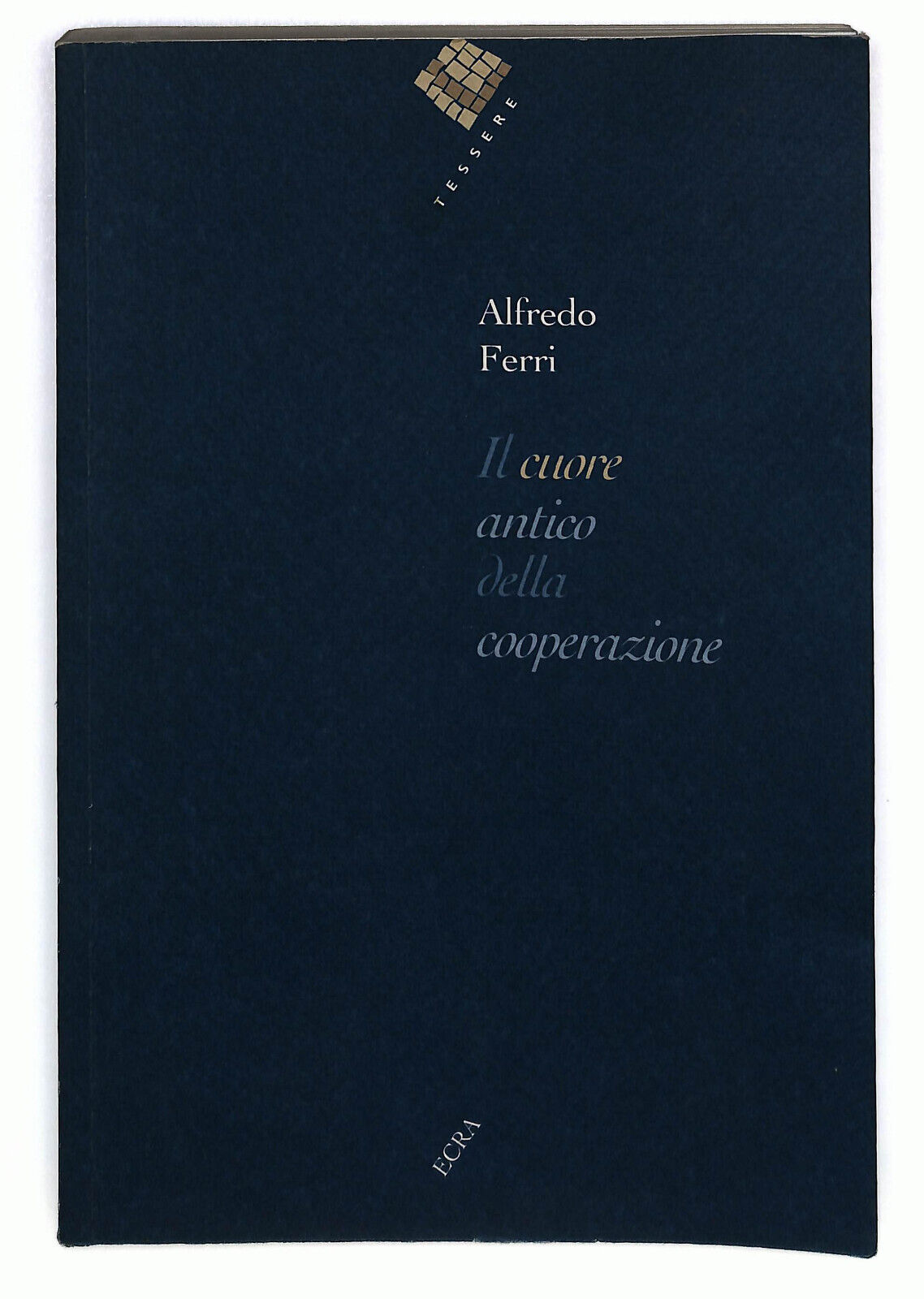 EBOND Il Cuore Antico Della Cooperazione Di Alfredo Ferri Libro LI025202