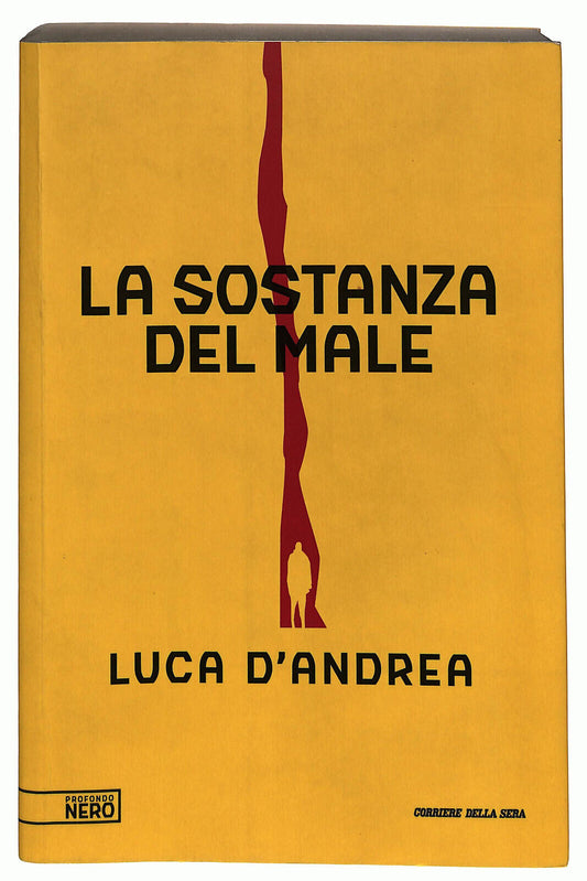 EBOND La Sostanza Del Male Di Luca D'andrea Corriere Della Sera Libro LI025362