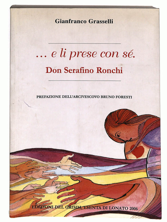 EBOND e Lui Prese Con Se Don Serafino Ronchi Di G. Grasselli Libro LI025417