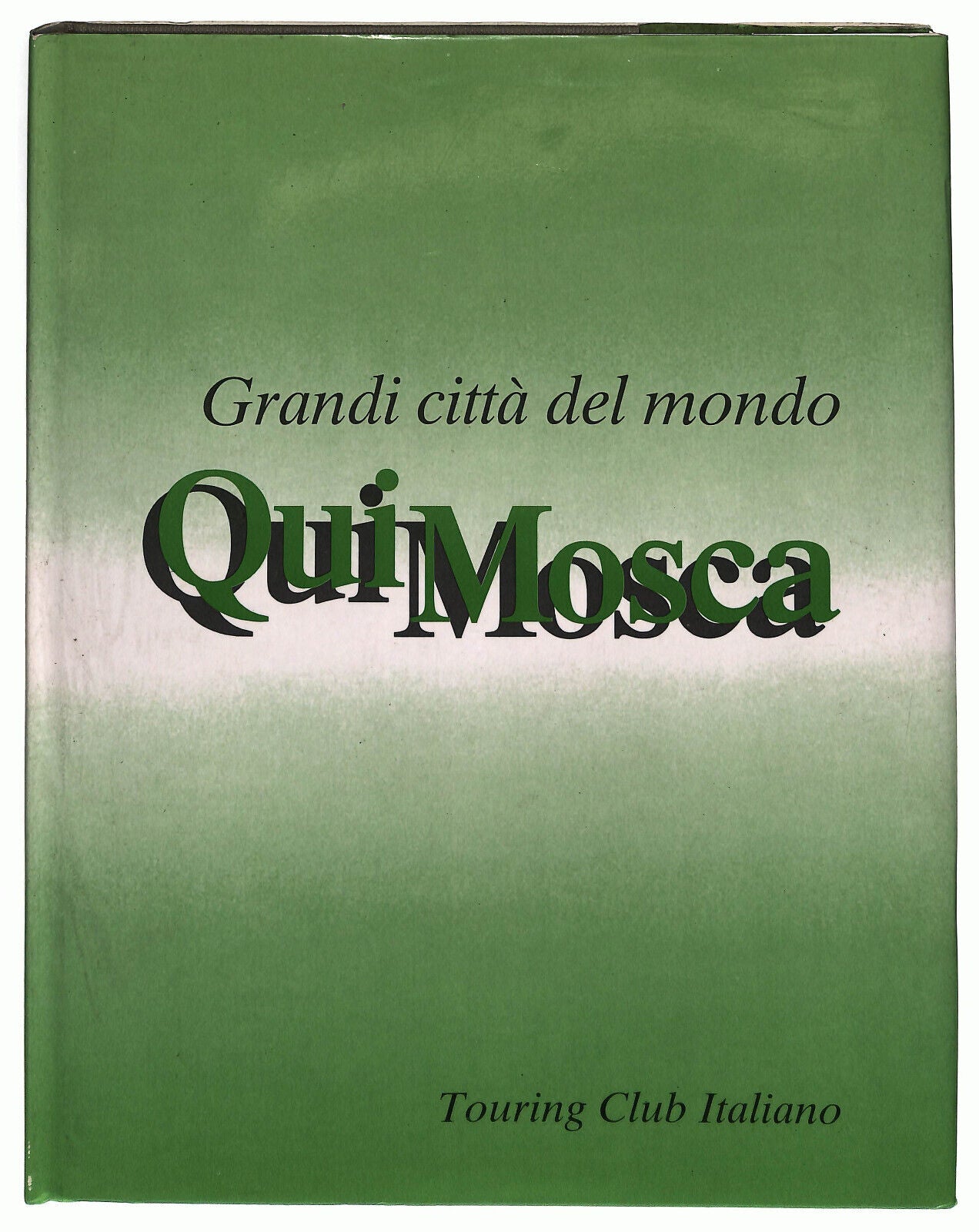 EBOND Qui Mosca Grandi Citta Del Mondo Touring Club Italiano Libro LI025500