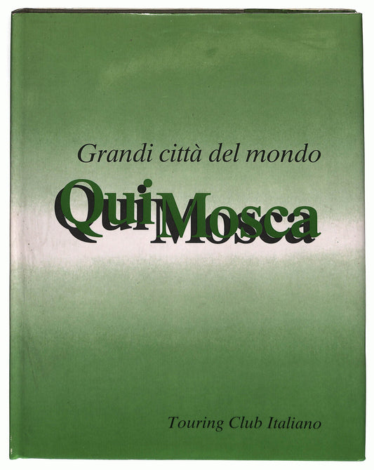 EBOND Qui Mosca Grandi Citta Del Mondo Touring Club Italiano Libro LI025500