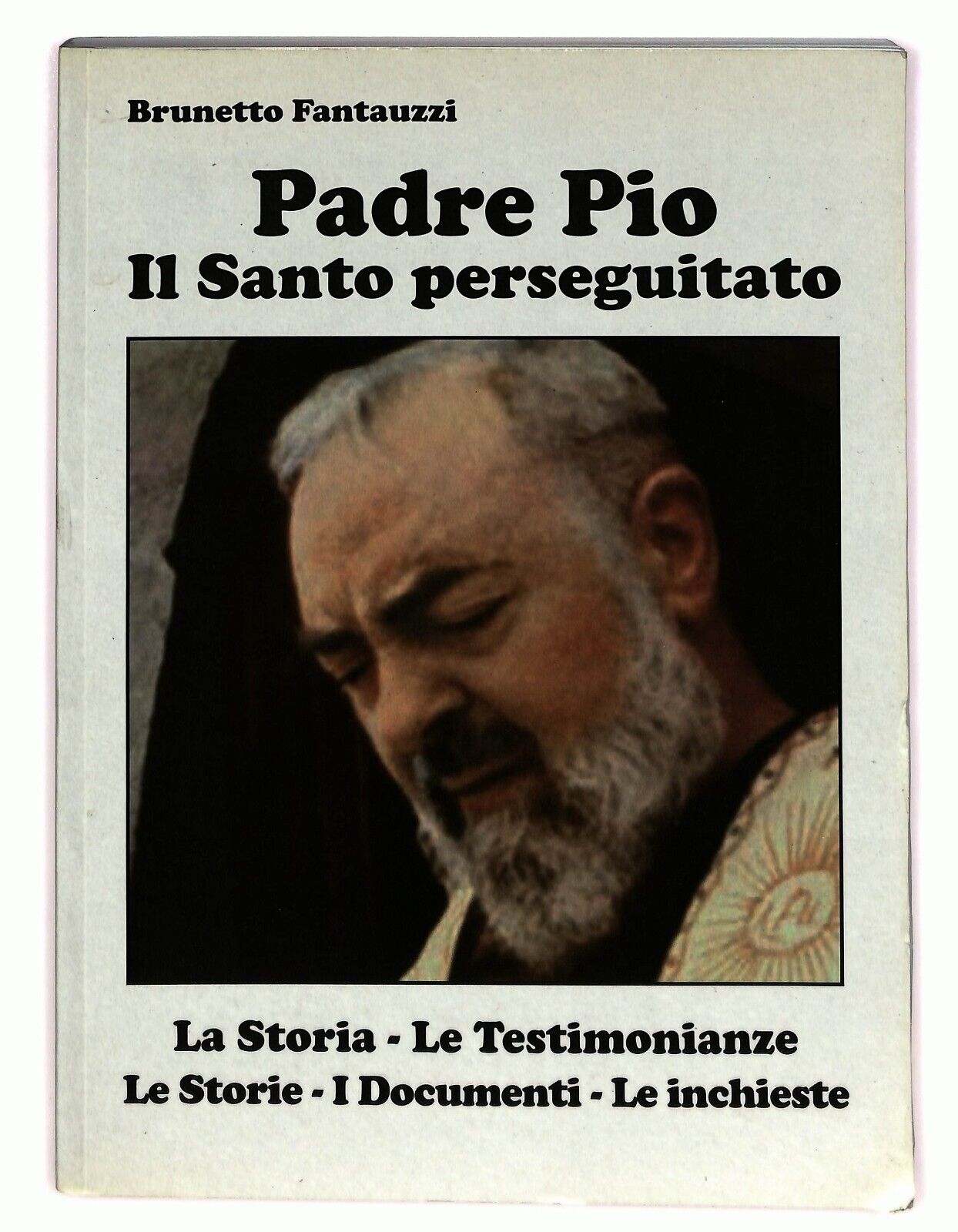 EBOND Padre Pio Il Santo Perseguitato La Storia Le Testimonianze Libro LI025806