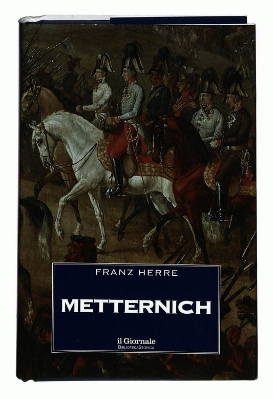 EBOND Metternich Di Franz Herre Il Giornale 2001 Vol.5 Libro LI026167