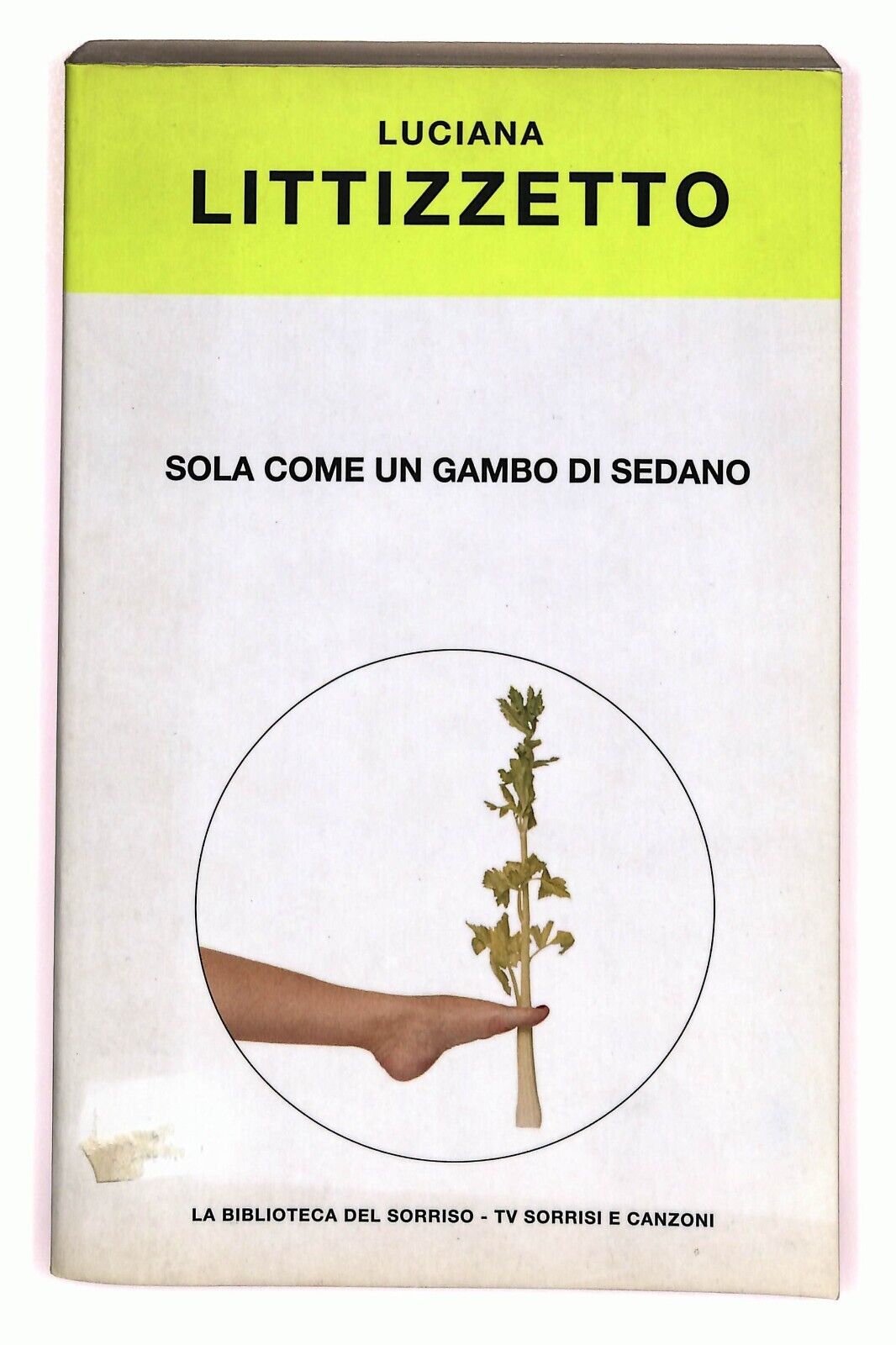 EBOND Sola Come Un Gambo Di Sedano Di Luciana Littizzetto 2003 Libro LI026206