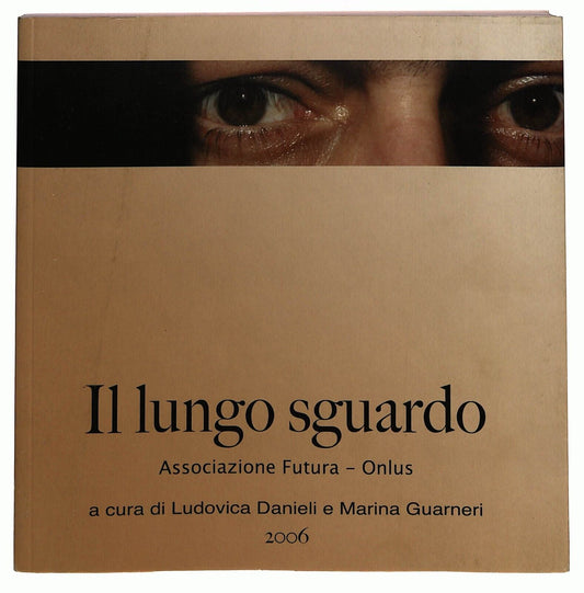 EBOND Il Lungo Sguardo Associazione Futura Onlus 2006 Libro LI026314