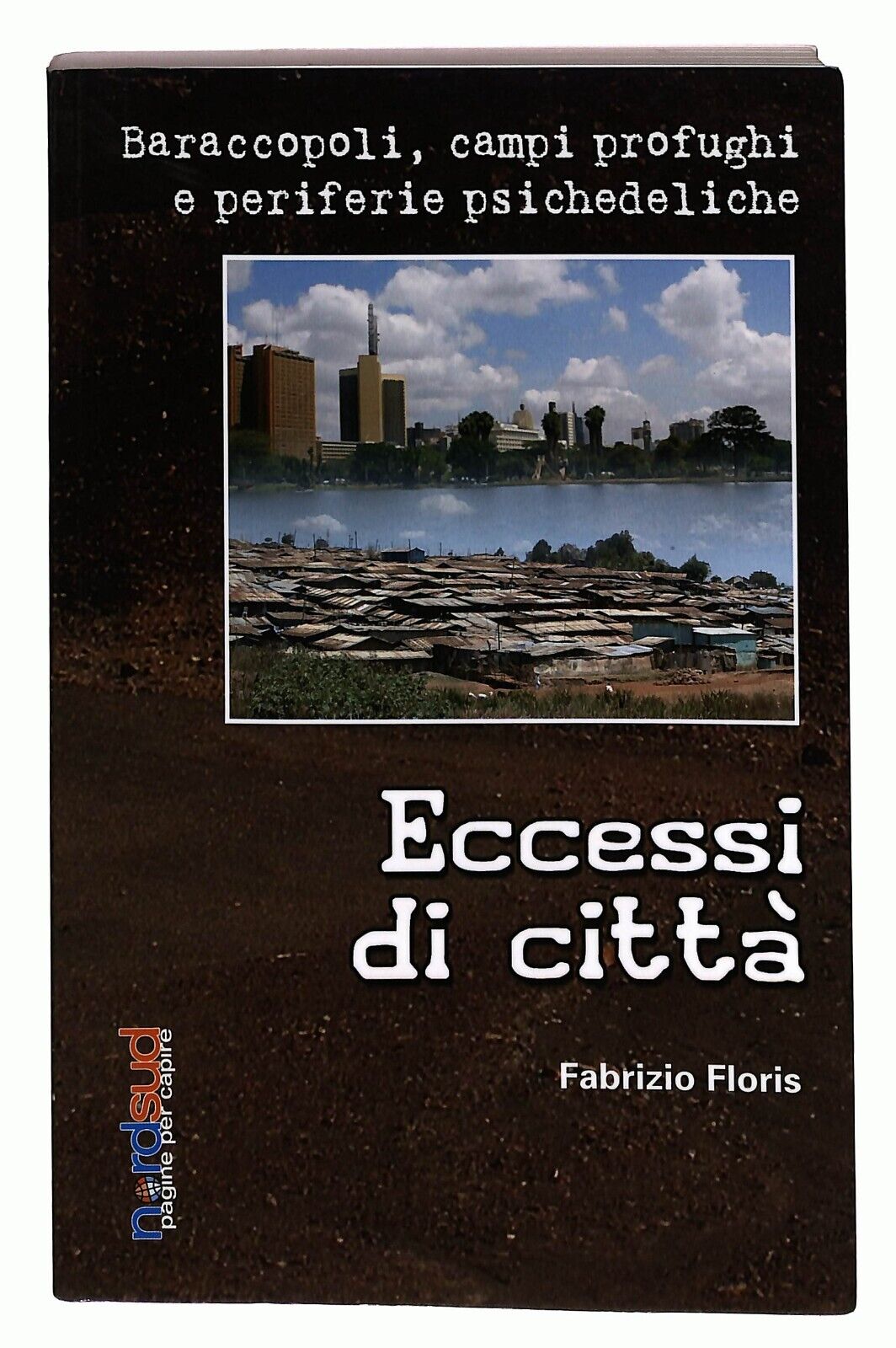 EBOND Eccessi Di Citta. Baraccopoli, Campi Profughi e Citta Libro LI026510