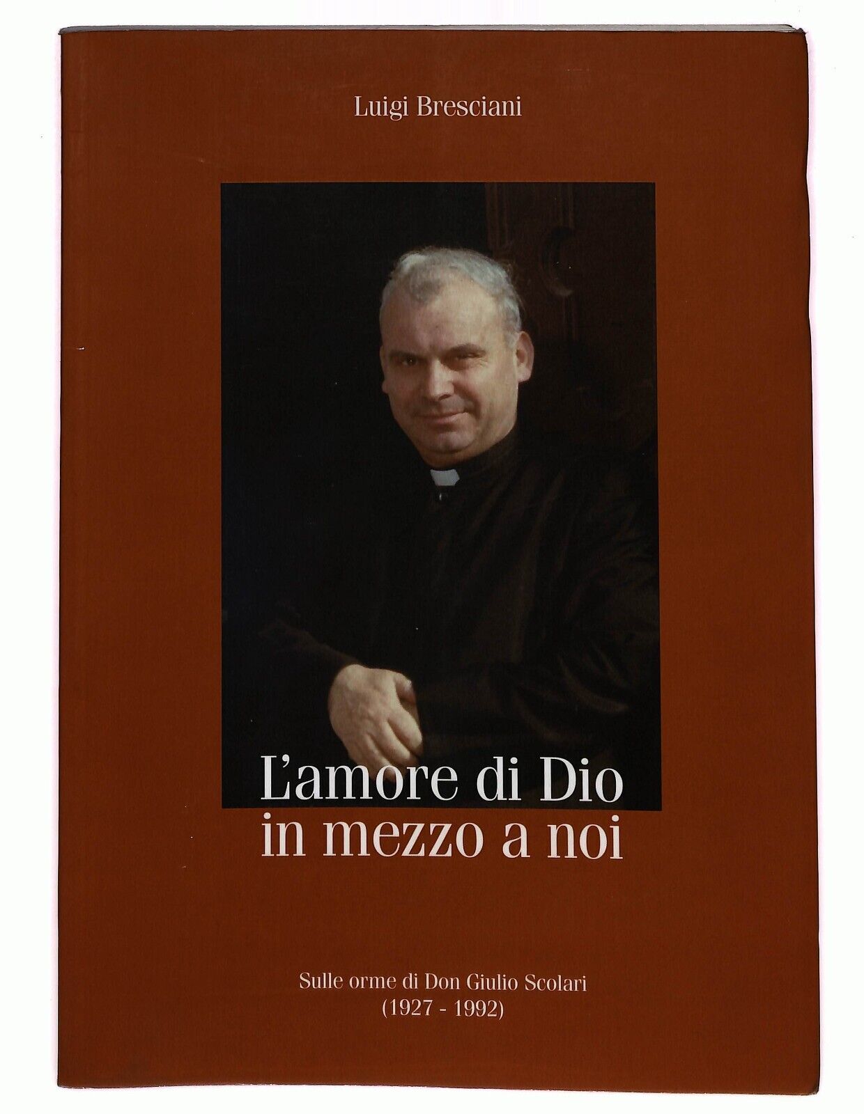 EBOND L'amore Di Dio In Mezzo a Noi Don Giulio Scolari Bresciani Libro LI026514