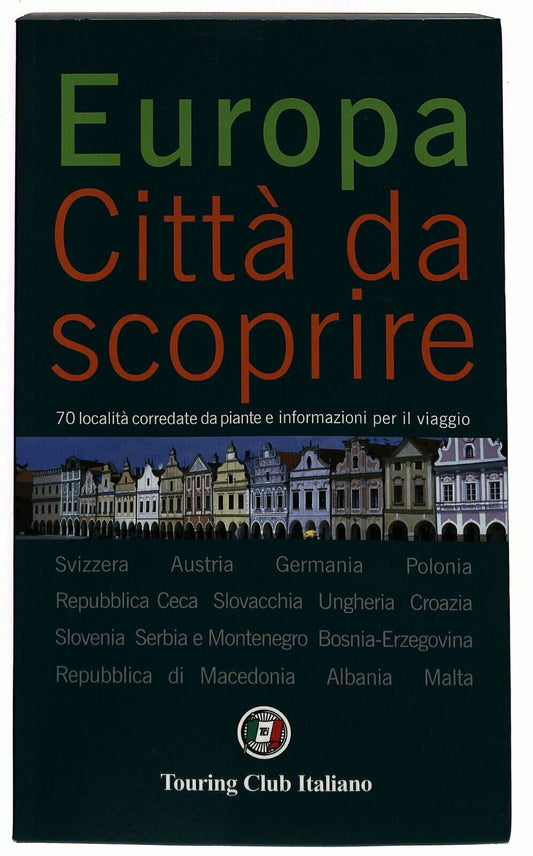 EBOND Europa Citta Da Scoprire 2005 Touring Club Italiano Libro LI026553