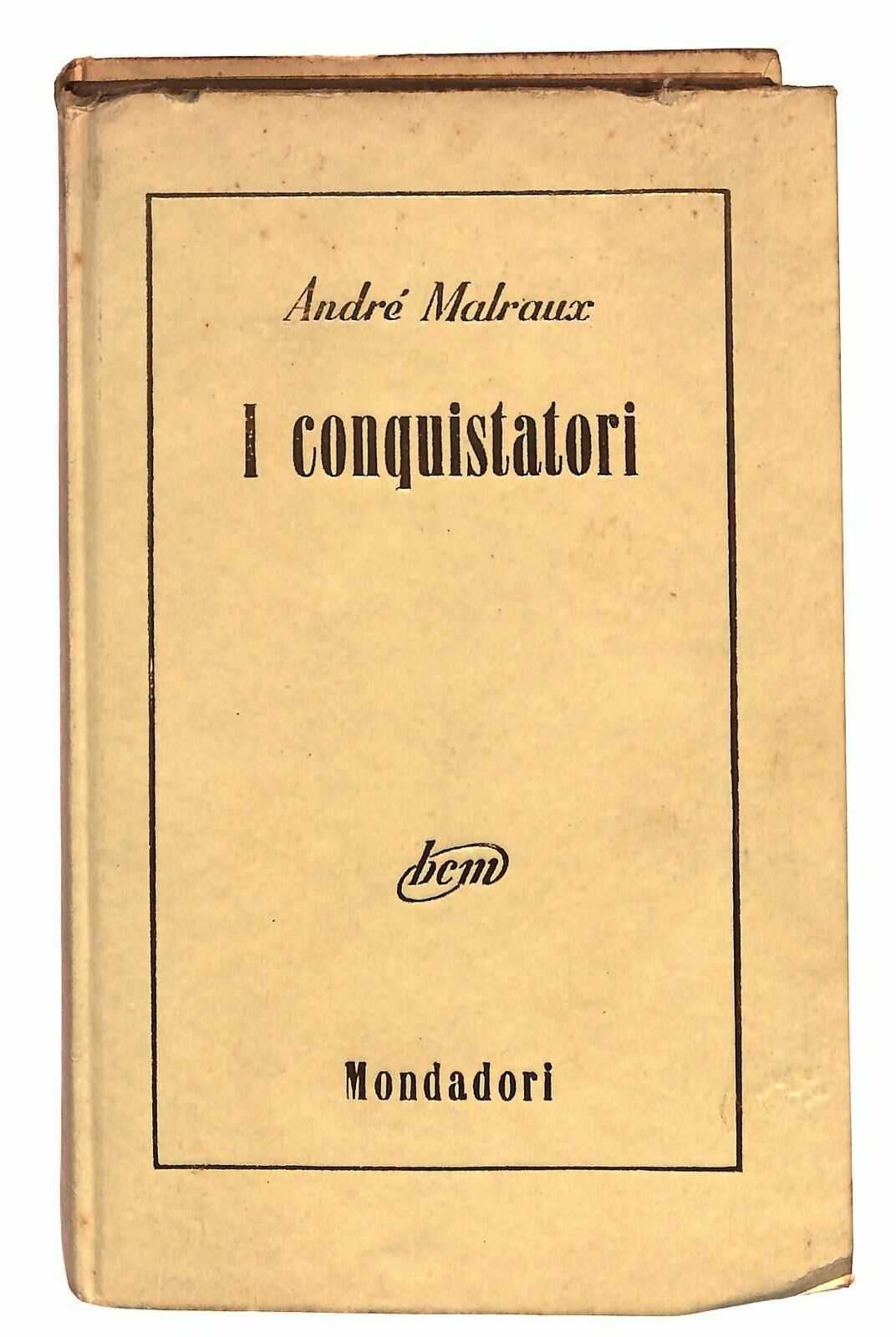 EBOND I Conquistatori Andre Malraux Mondadori 1954 Libro LI026855