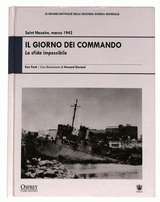 EBOND Il Giorno Dei Commando La Sfida Impossibile 1942 Ken Ford 2009 Libro LI027008