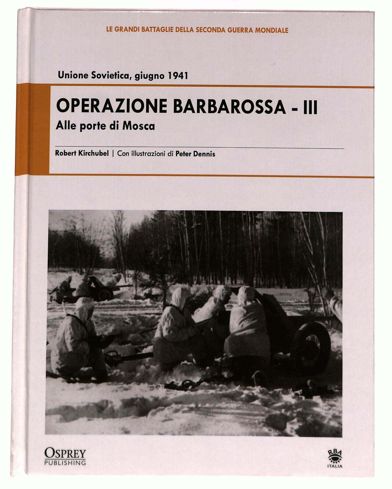 EBOND Operazione Barbarossa Iii Alle Porte Di Mosca R. Kirchubel 2009 Libro LI027009