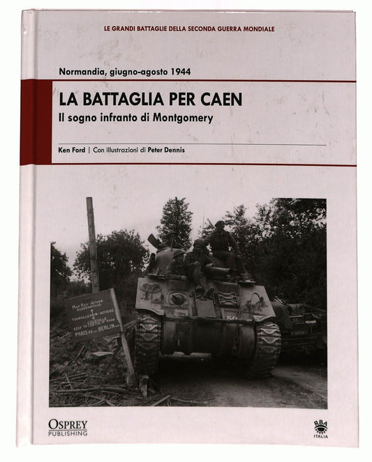 EBOND La Battaglia Per Caen Il Sogno Infranto Di Montgomery Ken Ford Libro LI027015