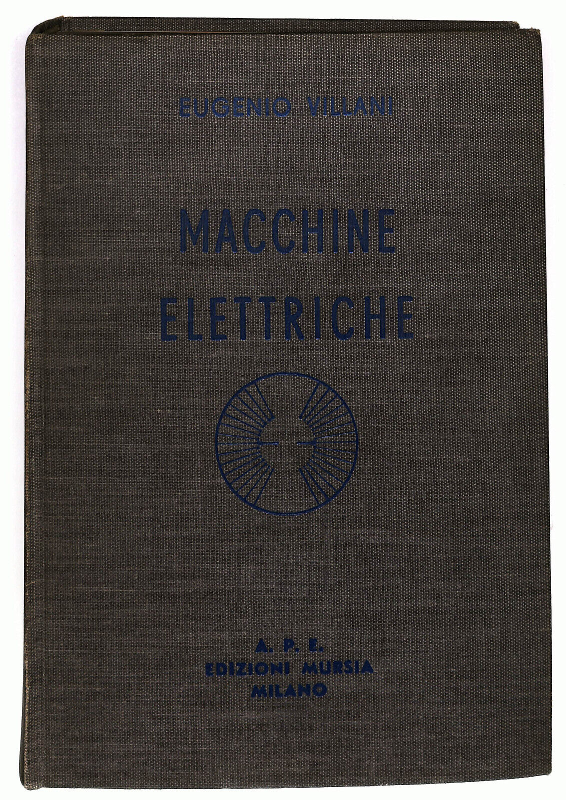 EBOND Macchine Elettriche Di Eugenio Villani Mursia Ed. 1963 Libro LI027101