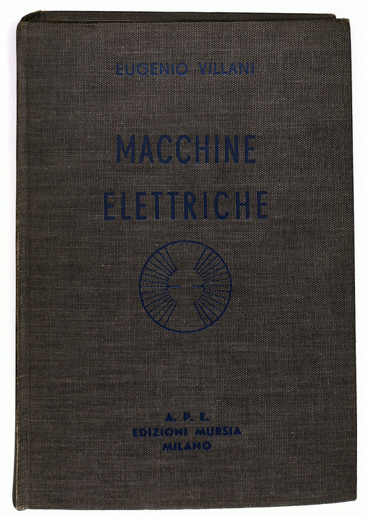 EBOND Macchine Elettriche Di Eugenio Villani Mursia Ed. 1963 Libro LI027101