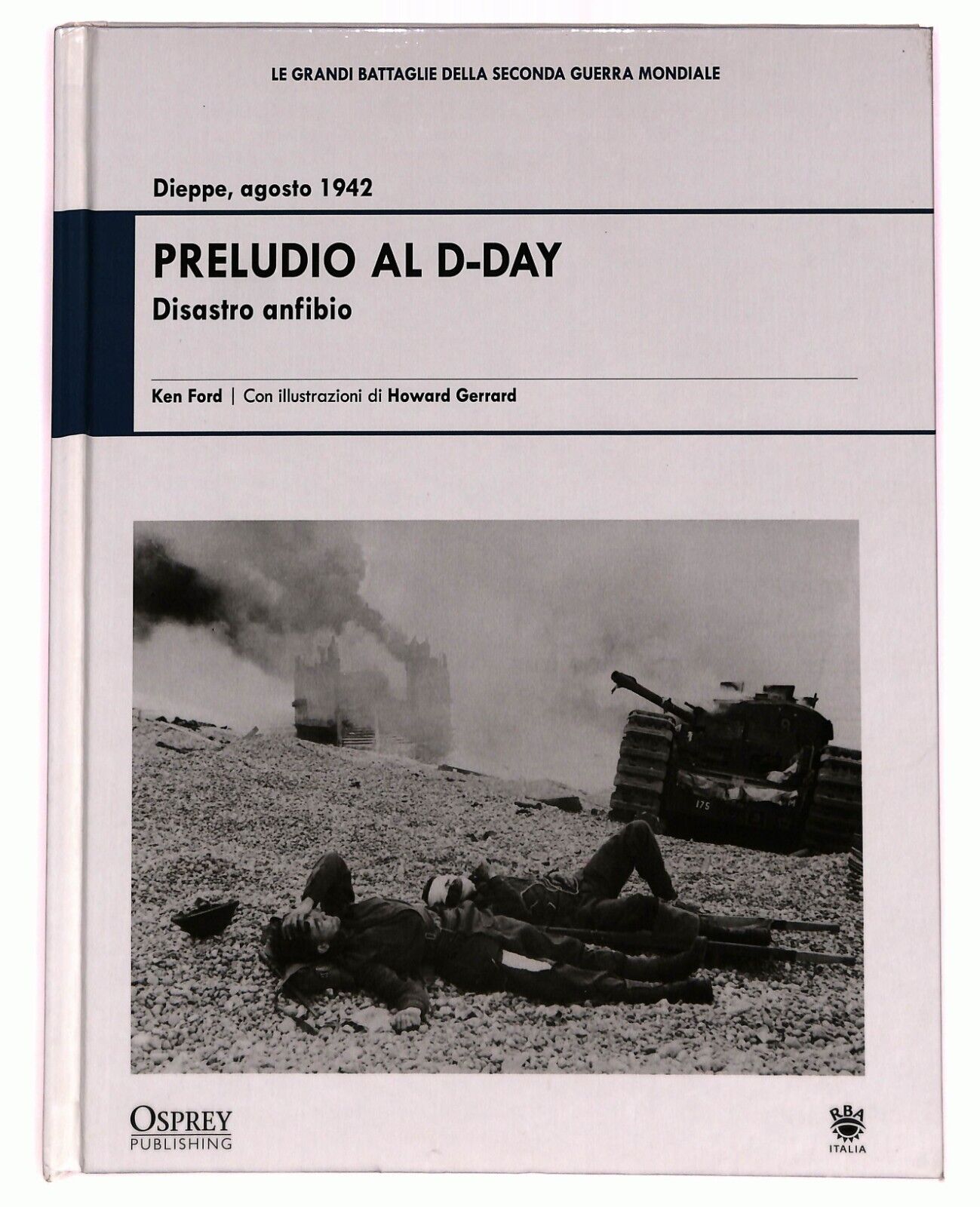 EBOND Preludio Al D-day Dieppe 1942 Disastro Anfibio Libro LI027202