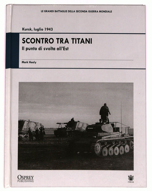 EBOND Scontro Tra Titani Kursk 1943 Il Punto Di Svolta Ad Est Libro LI027204