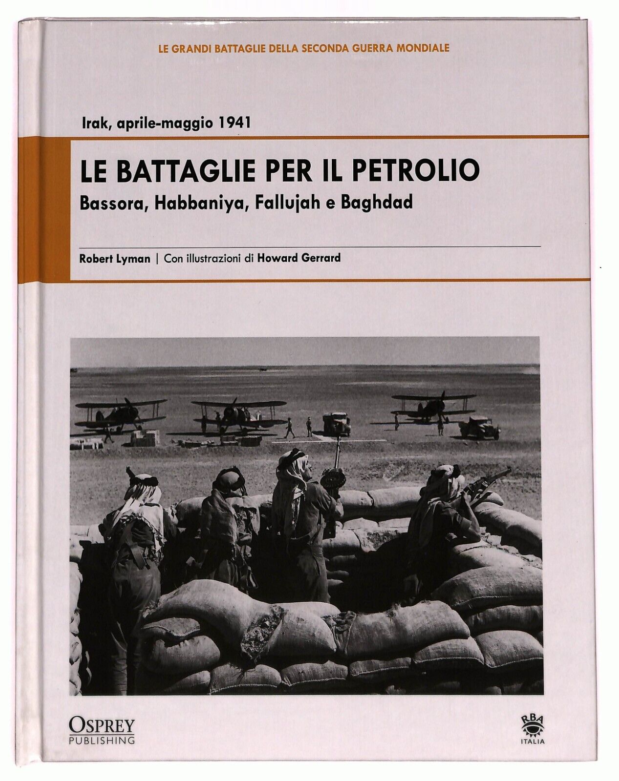 EBOND Le Battaglie Per Il Petrolio Irak 1941 Bassora, Habbaniya Libro LI027212