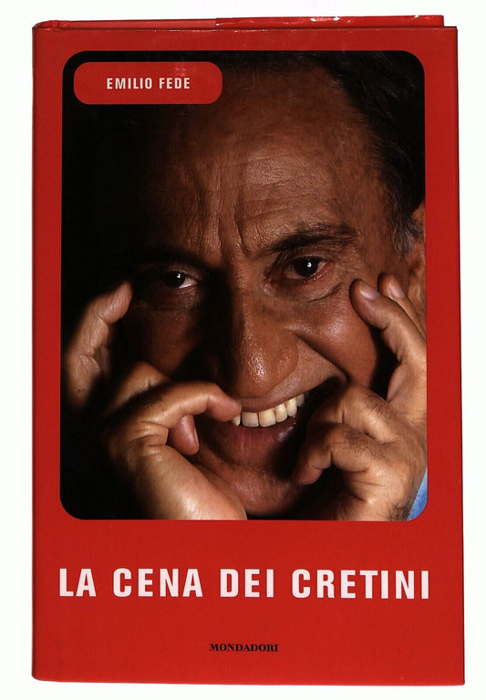 EBOND La Cena Dei Cretini Emilio Fede Mondadori 2002 Libro LI027307