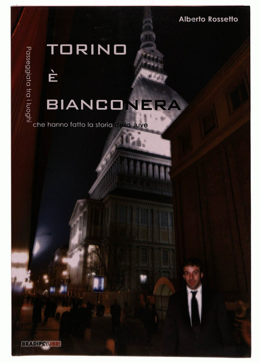 EBOND Torino e Bianconera! Passeggiata Tra i Luoghi 2011 Libro LI027601