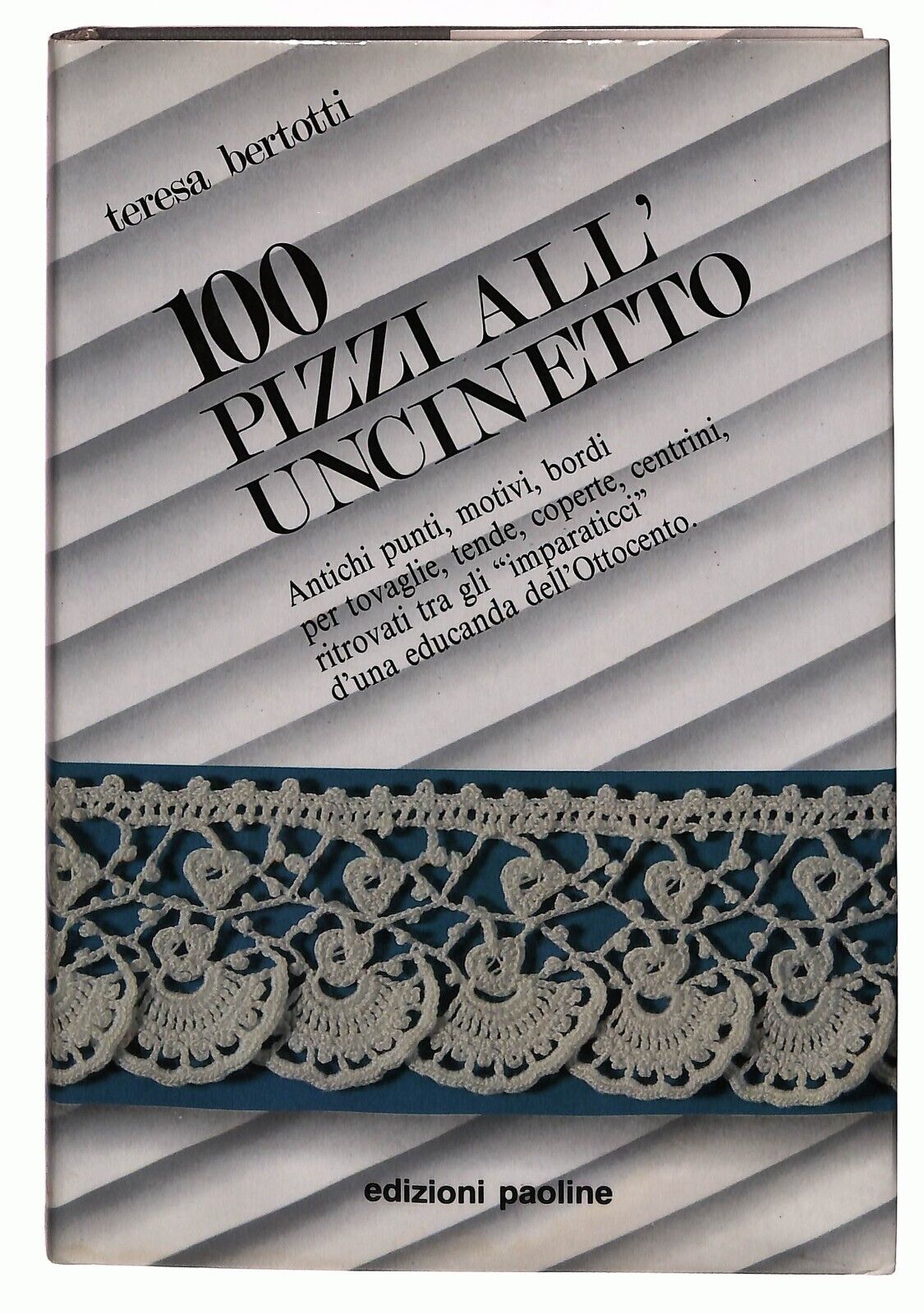 EBOND Teresa Bertotti : 100 Pizzi All'uncinetto Ed. Paoline 1989 Libro LI027714