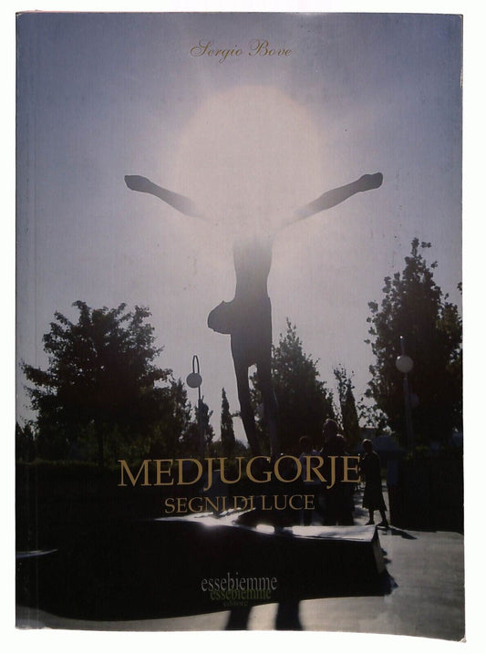 EBOND Medjugorje Segni Di Luce Di Sergio Bove 2008 Libro LI027858