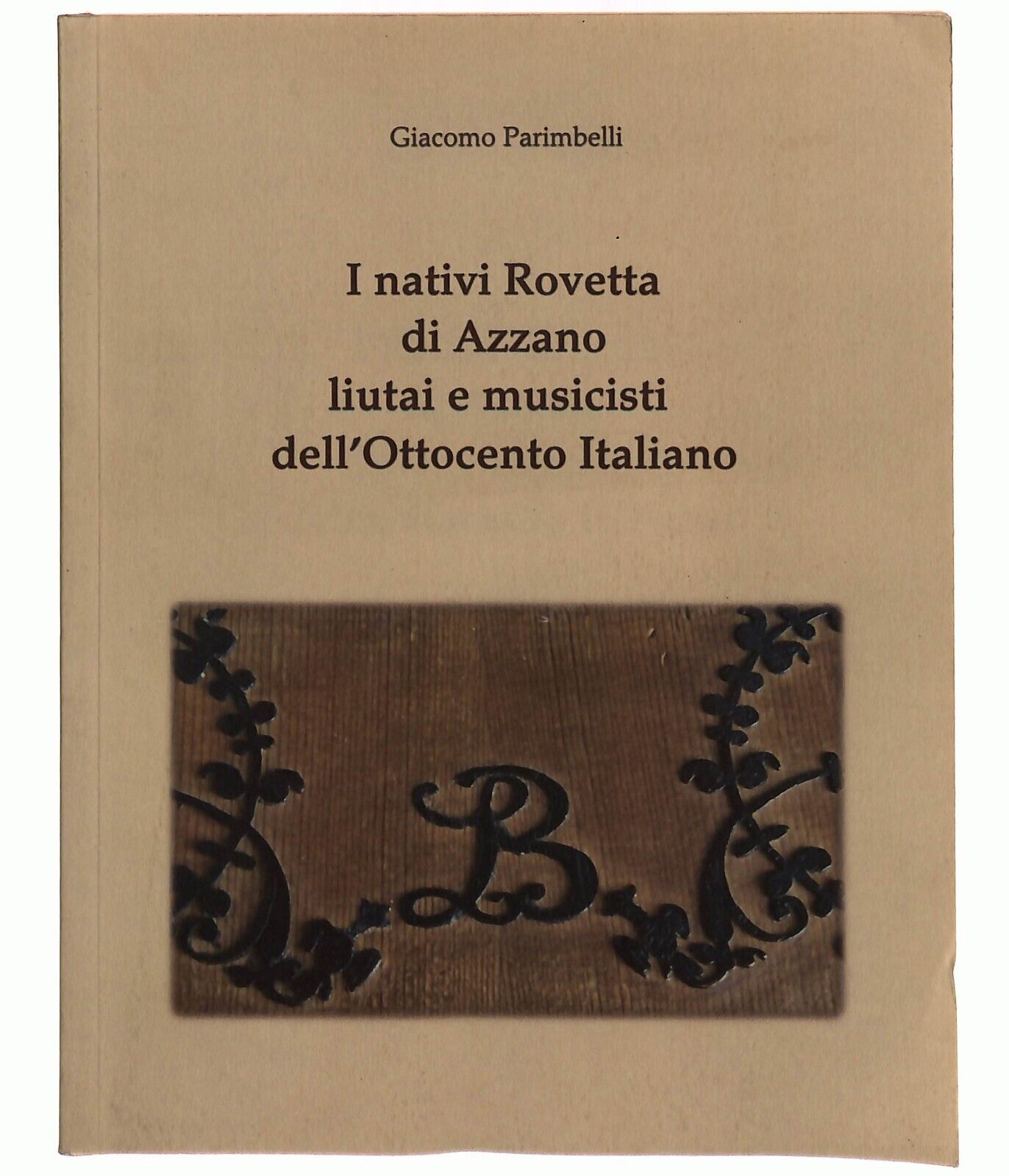 EBOND i Nativi Rovetta Di Azzano Liutai e Musicisti Parimbelli Libro LI027907