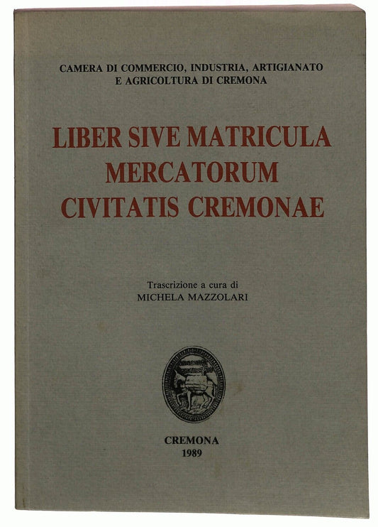 EBOND Liber Sive Metricula Mercatorum Civitatis Cremonae Cremona Libro LI027924