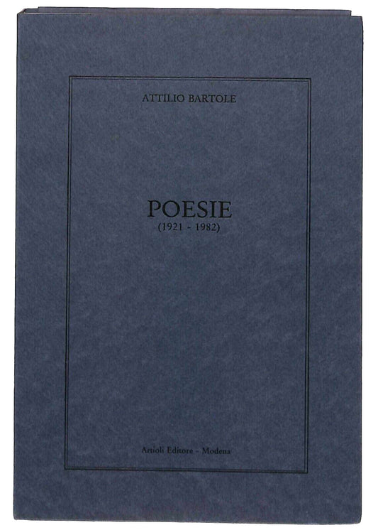 EBOND Poesie (1921-1982) Attilio Bartole Artioli Modena 1983 Libro LI028412