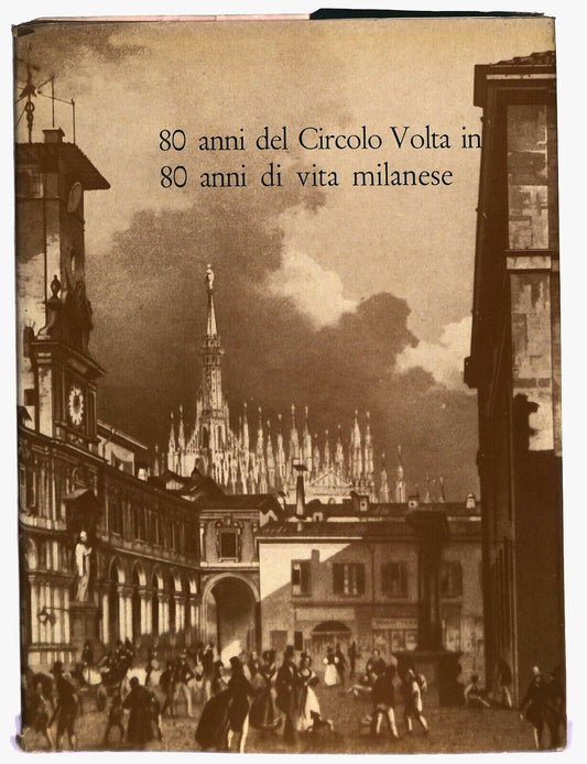 EBOND 80 Anni Del Circolo Volta In 80 Anni Di Vita Milanese 1963 Libro LI028458