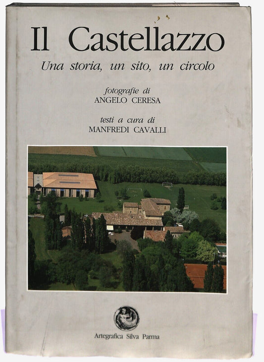 EBOND Il Castellazzo Una Storia Un Sito Manfredi Cavalli Parma Libro LI028500