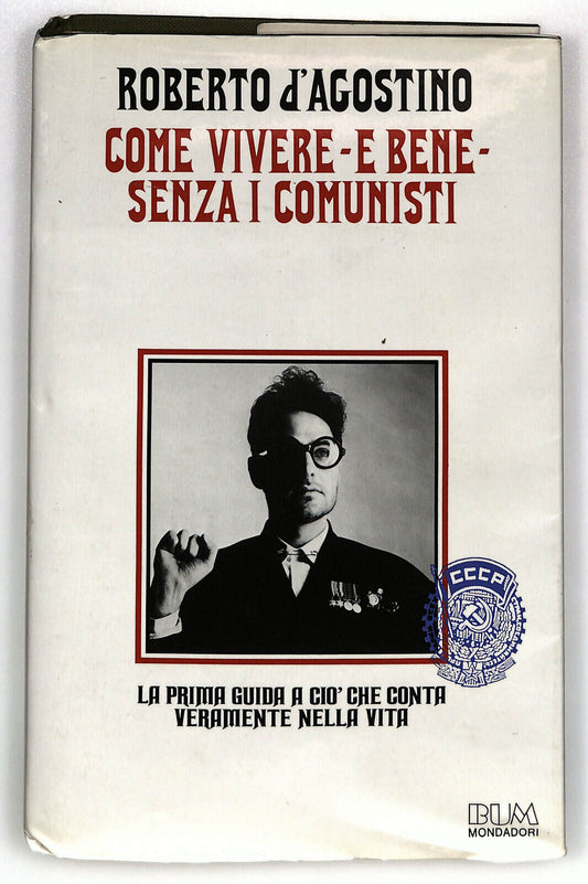 EBOND Come Vivere e Bene Senza i Comunisti Di Roberto D'agostino Libro LI028712