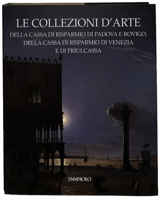 EBOND Le Collezioni D'arte Della Cassa Risparmio Padova Sanpaolo Libro LI028756