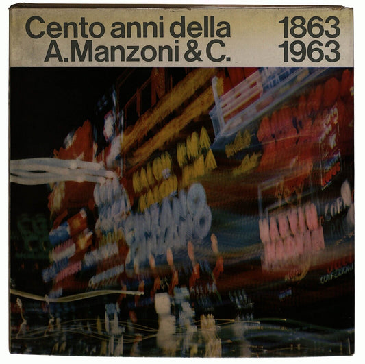 EBOND Cento Anni Della A. Manzoni & C 1863- 1963 Libro LI028761