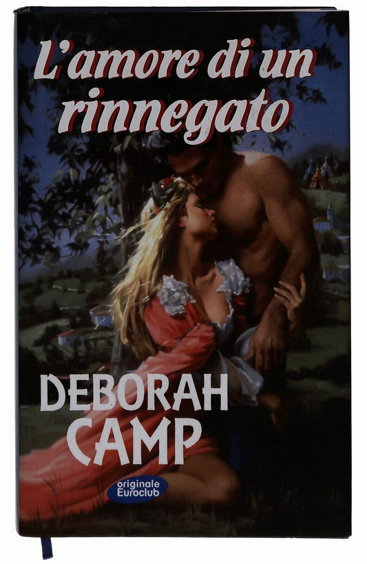 EBOND L'amore Di Un Rinnegato Deborah Camp Euroclub 1999 Libro LI029012