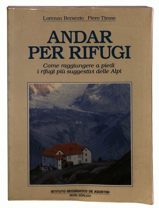 EBOND Andar Per Rifugi Delle Alpi Lorenzo Bersezio Piero Tirone Libro LI029052