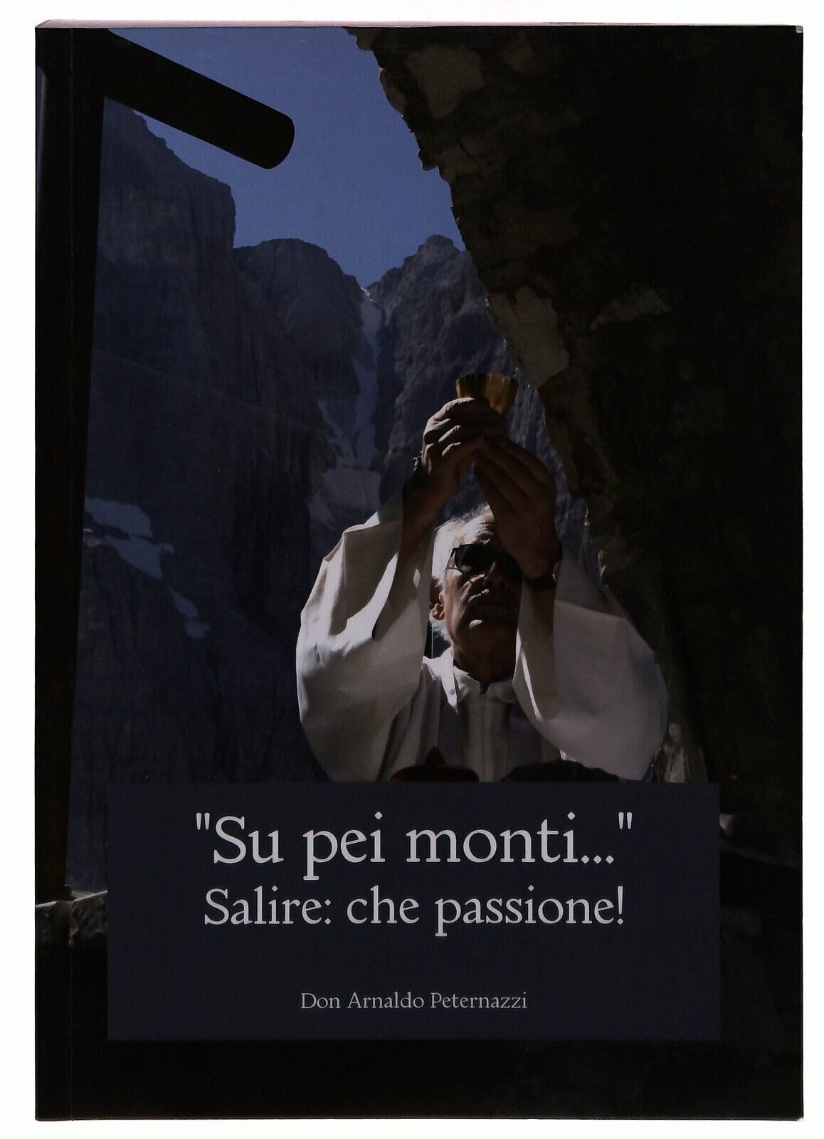 EBOND Su Pei Monti Salire Che Passione Don A. Peternazzi 2017 Libro LI029053