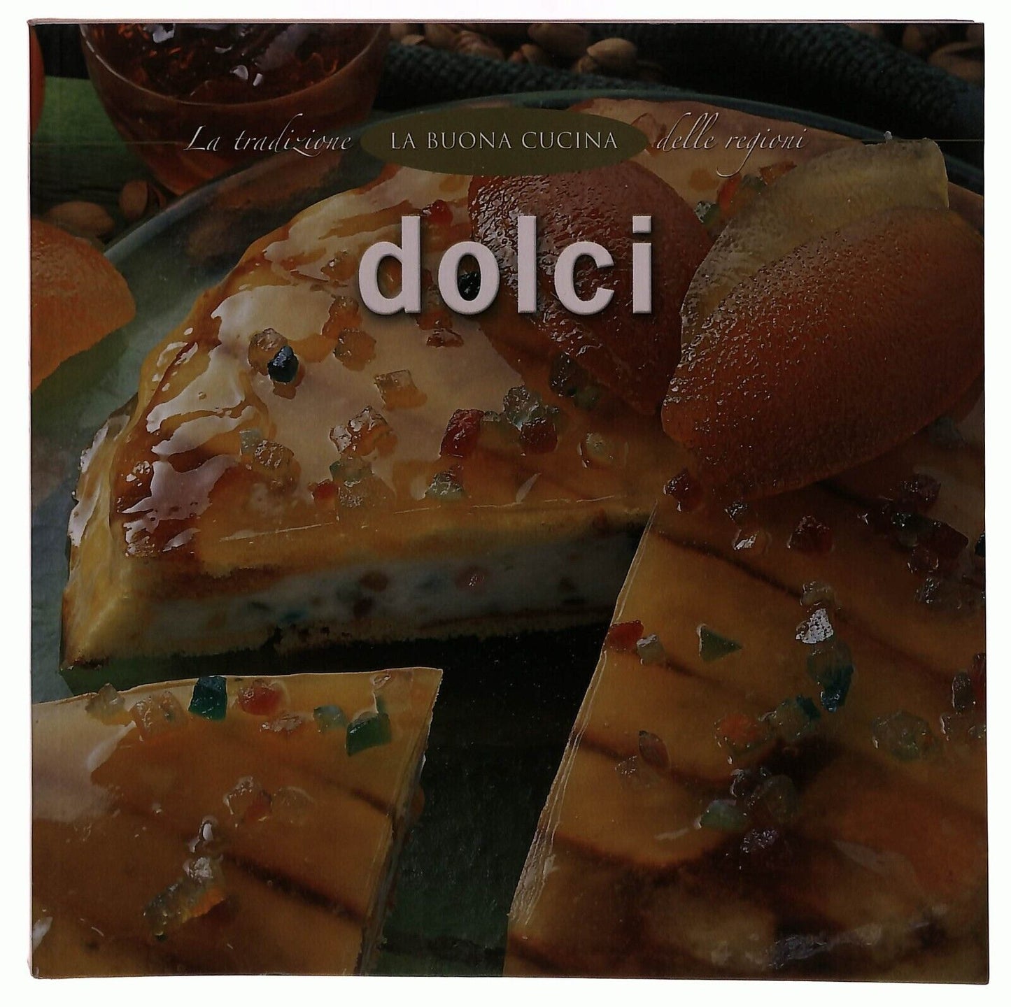 EBOND Dolci La Tradizione La Buona Cucina Delle Regioni Libro LI029067