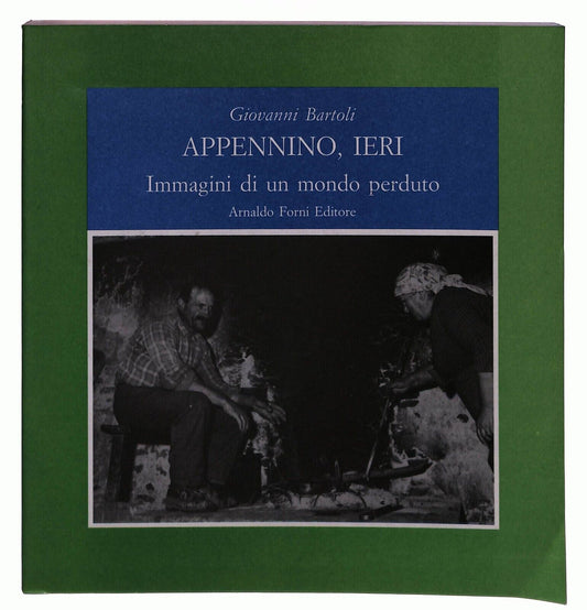 EBOND Appennino Ieri Immagini Giovanni Bartoli Arnaldo Forni 1984 Libro LI029101