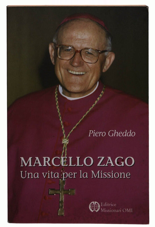 EBOND Marcello Zago Una Vita Per La Missione Piero Cheddo 2005 Libro LI029157