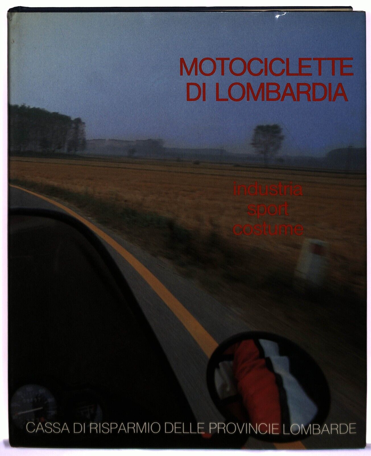 EBOND Motociclette Di Lombardia Antonio Porta Cariplo 1983 Libro LI029256